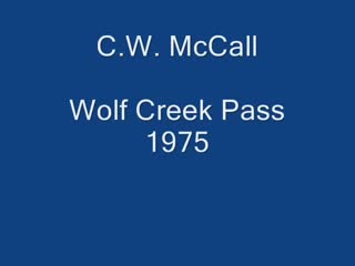 C.W. McCall - Wolf Creek Pass.mp4