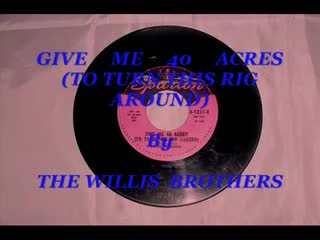GIVE ME 40 ACRES by THE WILLIS BROTHERS.mp4