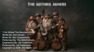 I Go Where The Mountains Lead  _ The Mithril Miners _ Dwarven Bluegrass.mp4