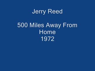 Jerry Reed - 500 Miles Away From Home.mp4