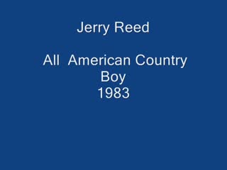 Jerry Reed - All  American Country Boy.mp4
