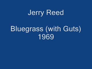 Jerry Reed - Bluegrass (with Guts).mp4
