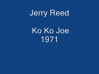 Jerry Reed - Ko Ko joe.mp4
