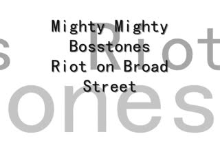 Mighty Mighty Bosstones - Riot on Broad Street.mp4