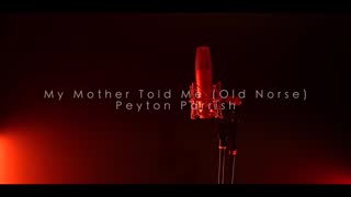 Peyton Parrish - My Mother Told Me (Old Norse) VIKING CHANT.mp4