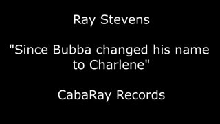 Ray Stevens - _Since Bubba Changed His Name To Charlene_ (Music Video).mp4