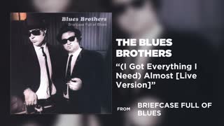 The Blues Brothers - (I Got Everything I Need) Almost [Live Version] (Official Audio).mp4